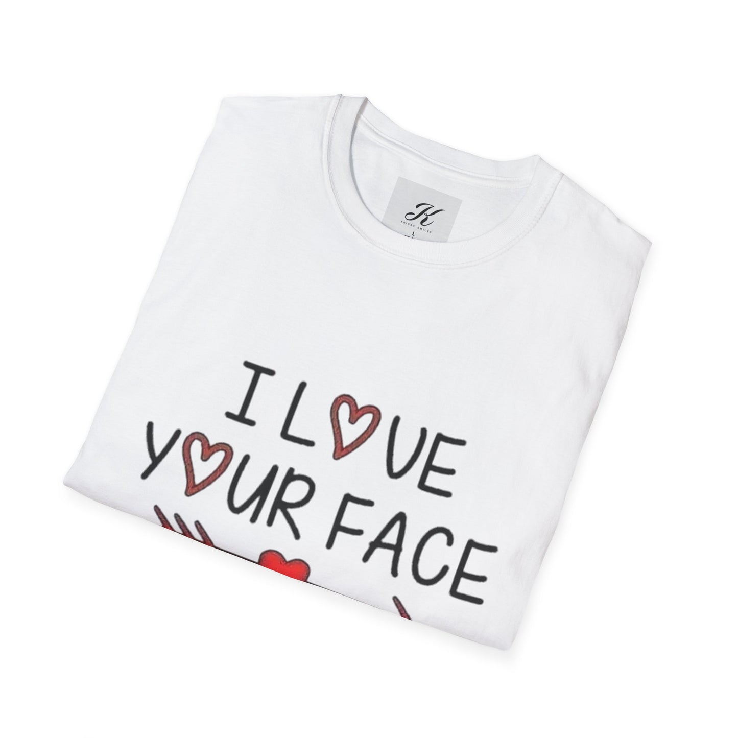 Funny Unisex T-Shirt - I Love Your Face Graphic Tee