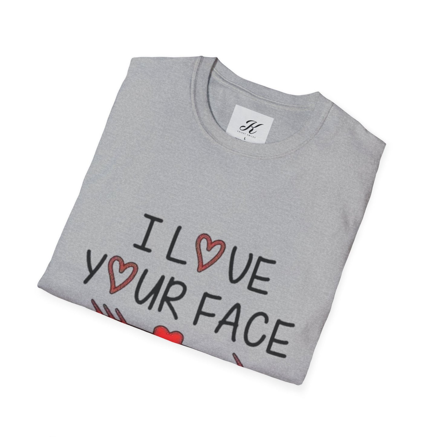 Funny Unisex T-Shirt - I Love Your Face Graphic Tee