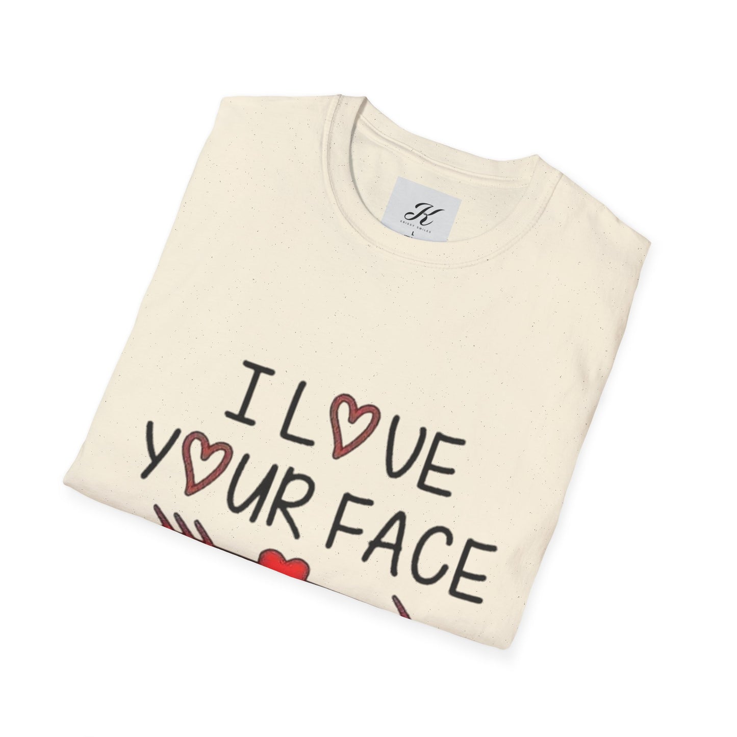 Funny Unisex T-Shirt - I Love Your Face Graphic Tee