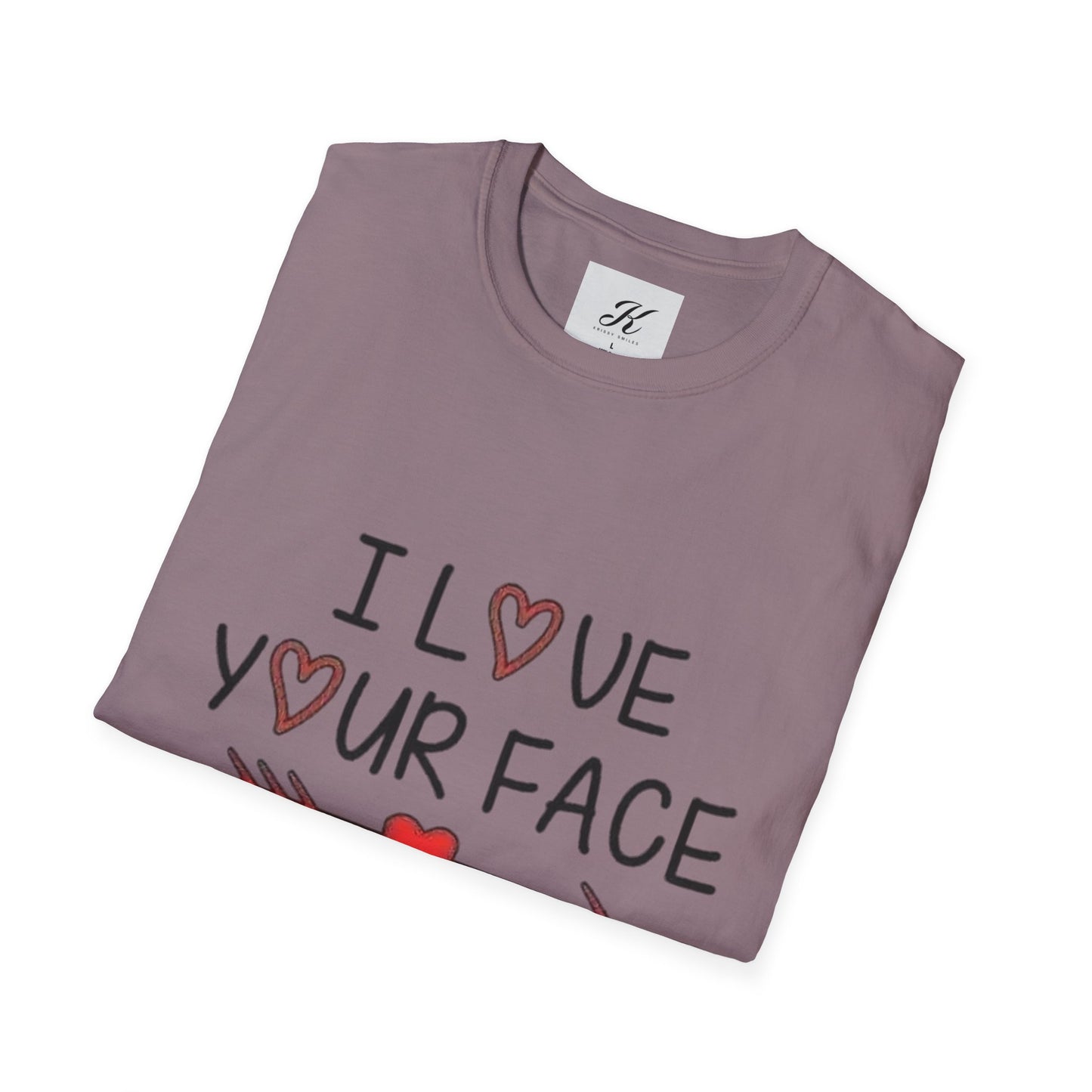 Funny Unisex T-Shirt - I Love Your Face Graphic Tee