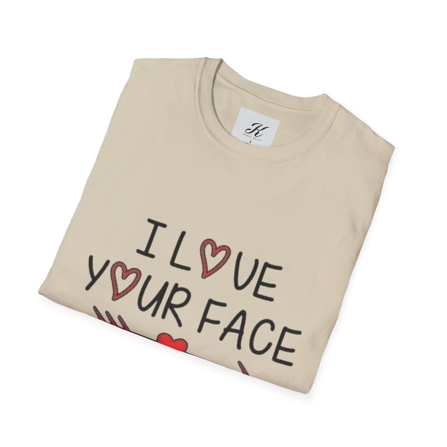 Funny Unisex T-Shirt - I Love Your Face Graphic Tee