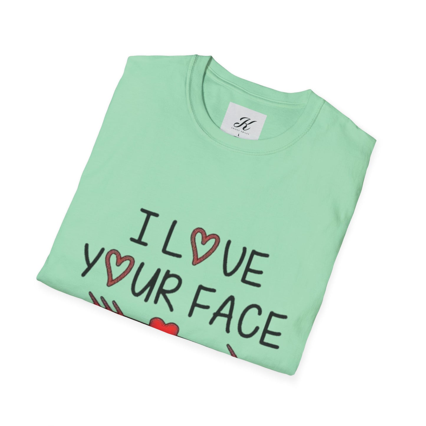 Funny Unisex T-Shirt - I Love Your Face Graphic Tee